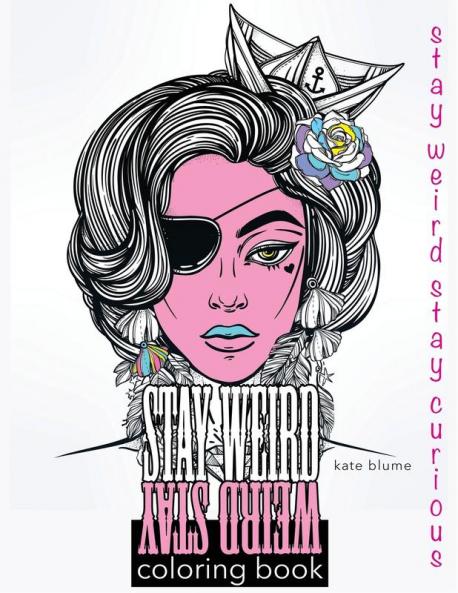 Stay Weird Coloring Book: Stay Weird Stay Curious: 3