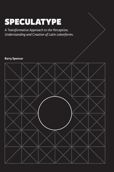 Speculatype: A Transformative Approach to the Perception Understanding and Creation of Latin Letterforms