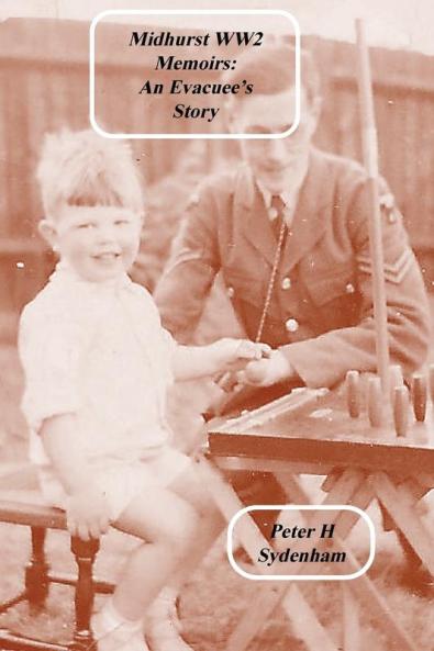 Midhurst WW2 Memoirs: The Evacuee Story (Midhurst Ww2 Memoirs: An Evacuee's Story)