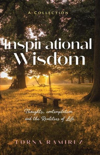 Inspirational Wisdom: Thoughts contemplation and the realities of life
