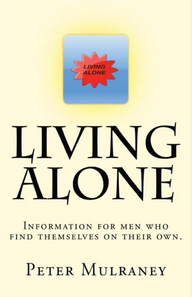 Living Alone: Information for men who find themselves on their own.