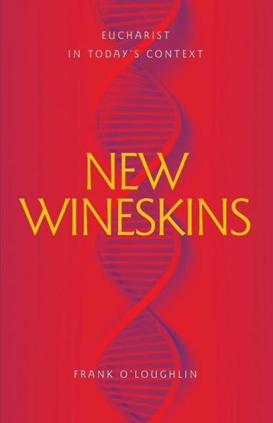 New Wineskins: Eucharist in Today's Context