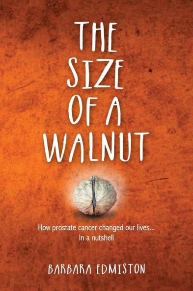 The Size of a Walnut: How Prostate Cancer changed our lives - In a nutshell