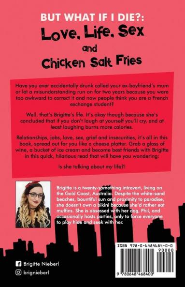 But What if I Die?: Love Life Sex & Chicken Salt Fries