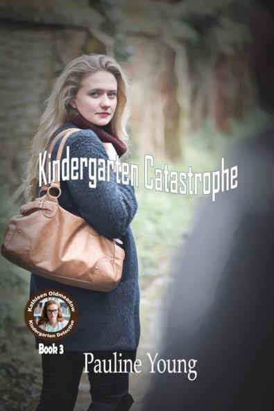 Kindergarten Catastrophe: Kathleen Oldmeadow Kindergarten Detective Book 3