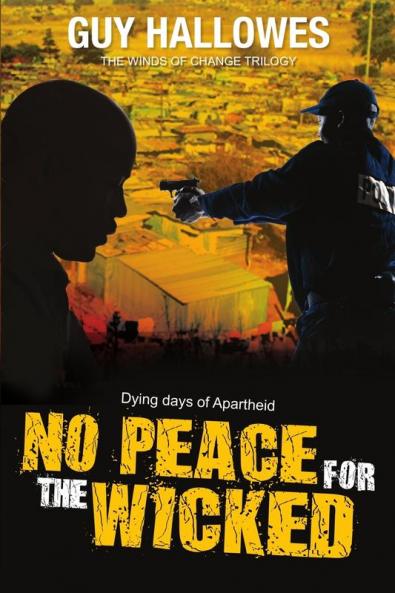 No Peace for the Wicked: Dying Days of Apartheid: 3 (Winds of Change Trilogy)