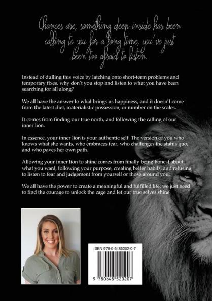 Uncage the Lion Within: Navigate the jungle of your mind to uncover your purpose find deeper levels of happiness and let go of what no longer serves you