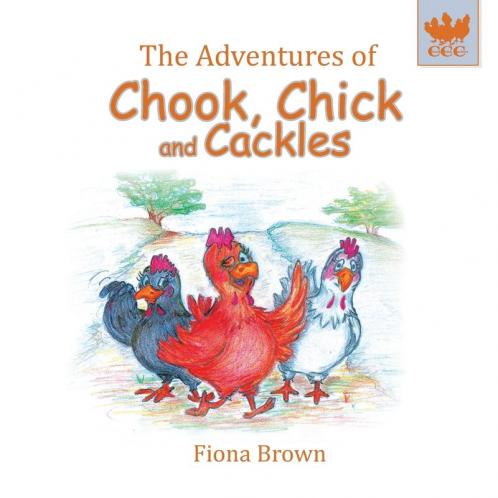 The Adventures of Chook Chick and Cackles