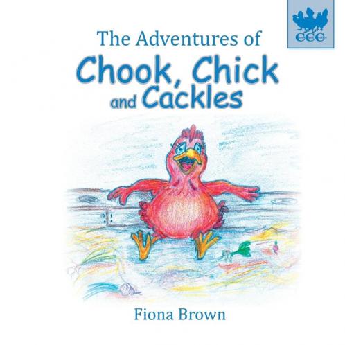 The Adventures of Chook Chick and Cackles