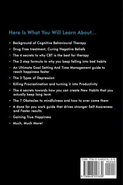 Cognitive Behavioral Therapy: Gain Happiness Using CBT to Remove Anxiety PTSD Depression and Other Negative Thoughts through Positive Thinking (Goal Setting Killing Bad Habits And Procrastination)