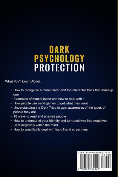 Dark Psychology Protection: How to Analyze and Read People to Handle and Protect Your Self from Toxic People Who Use Dark NLP Manipulation Mind Games and Deception