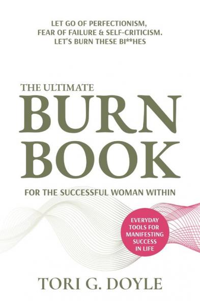 The Ultimate Burn Book for the Successful Woman Within