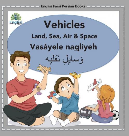 Englisi Farsi Persian Books Vehicles Land Sea Air & Space