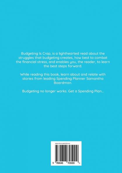 Budgeting Is Crap: It Causes Stress Anxiety and Sleepless Nights. Learn The Alternative Solution To Not Flushing Your Money Away