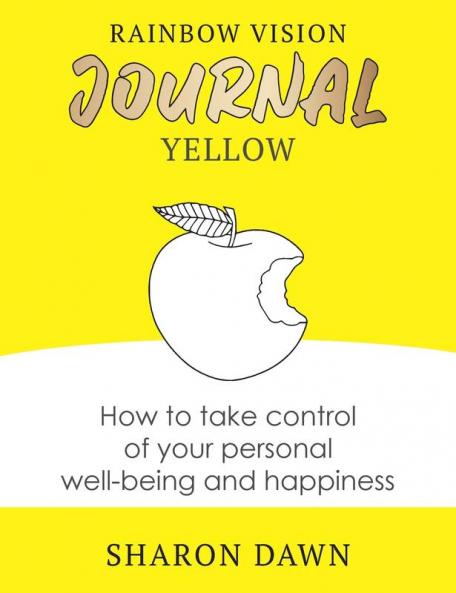 Rainbow Vision Journal YELLOW: How to take control of your personal well-being and happiness: 3