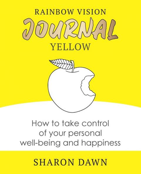 Rainbow Vision Journal YELLOW: How to take control of your personal well-being and happiness: 3