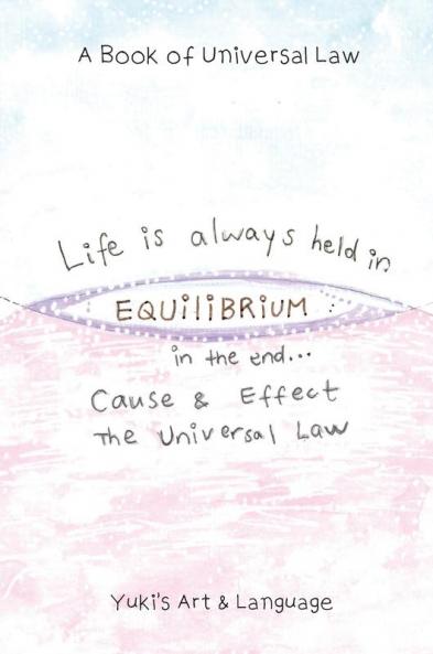 Life Is Always Held in Equilibrium: A Book of Universal Law