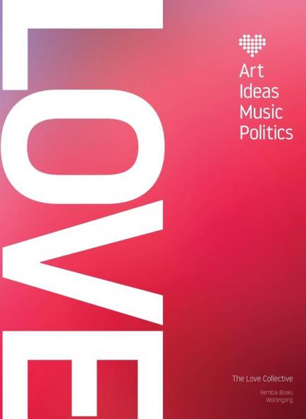 Love: Art Ideas Music Politics