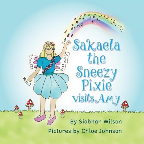 Sakaela the Sneezy Pixie: Visits Amy: 1 (Our Pixie Friends)