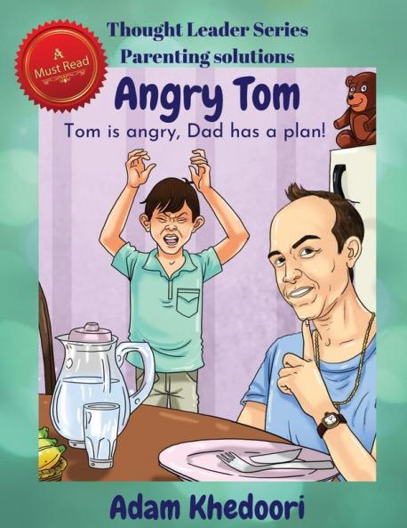 Angry Tom: Tom is angry Dad has a plan!: 1 (Thought Leader)