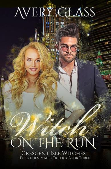 Witch on the Run: Forbidden Magic Trilogy Book Three: 3 (Crescent Isle Witches)