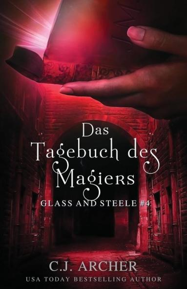 Das Tagebuch des Magiers: Glass and Steele: 4 (Glass and Steele Serie)