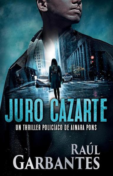 Juro cazarte: Un thriller policíaco: 2 (Agente Especial Ainara Pons)