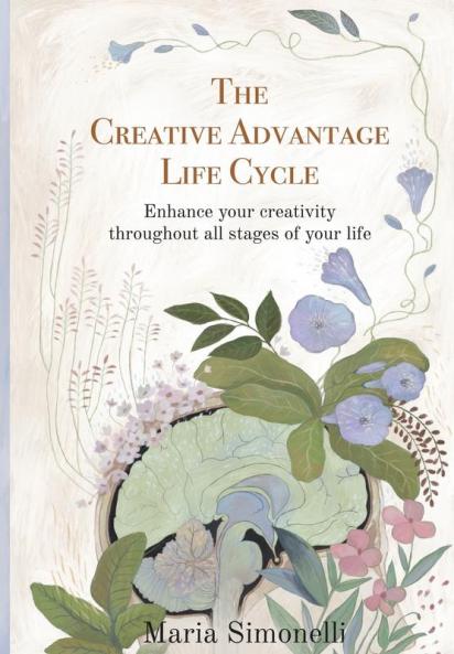 The Creative Advantage: How the Intersection of Science and Creativity Reveals Life's Ultimateadvantage
