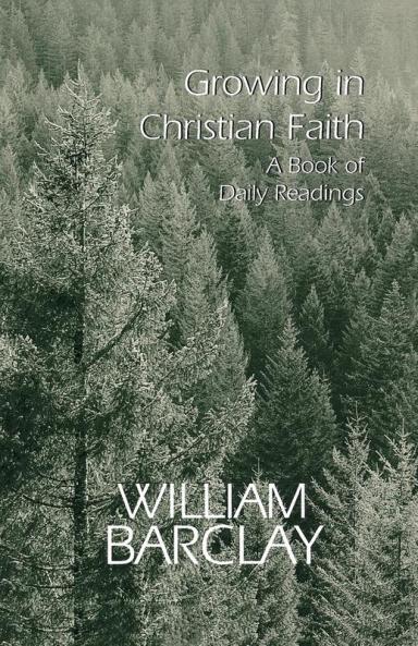 Growing in Christian Faith: A Book of Daily Readings (The William Barclay Library)