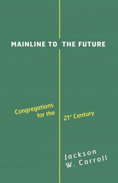 Mainline to the Future: Congregations for the 21st Century