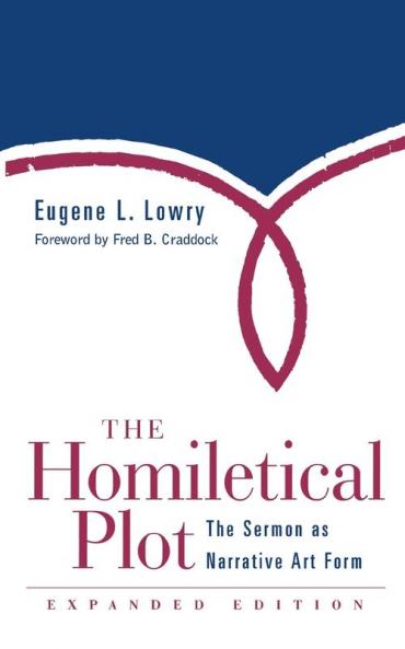 The Homiletical Plot Expanded Edition: The Sermon as Narrative Art Form