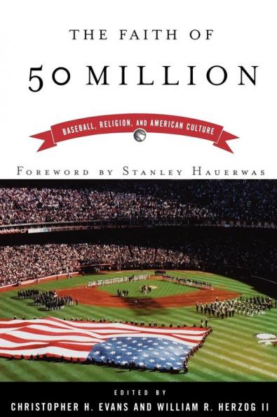 The Faith of 50 Million: Baseball Religion and American Culture