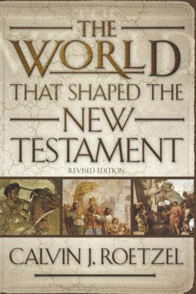 The World That Shaped the New Testament Revised Edition