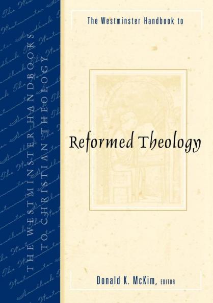 The Westminster Handbook to Reformed Theology (Westminster Handbooks to Christian Theology)