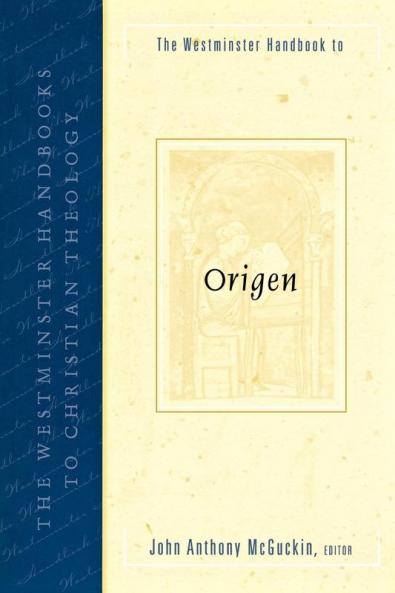 The Westminster Handbook to Origen (Westminster Handbooks to Christian Theology)