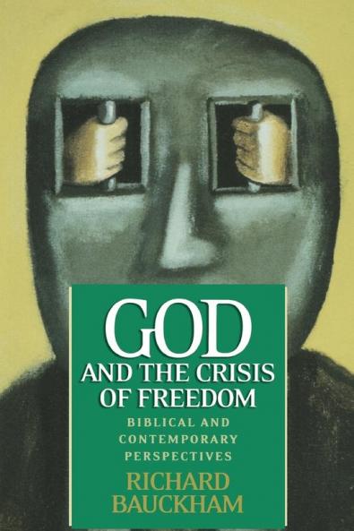 God and the Crisis of Freedom: Biblical and Contemporary Perspectives