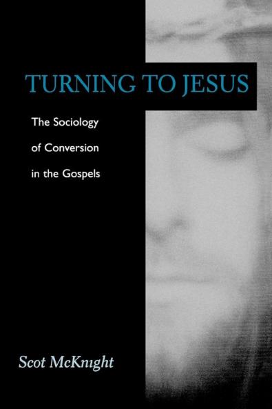 Turning to Jesus: Sociology of Conversion in the Gospels