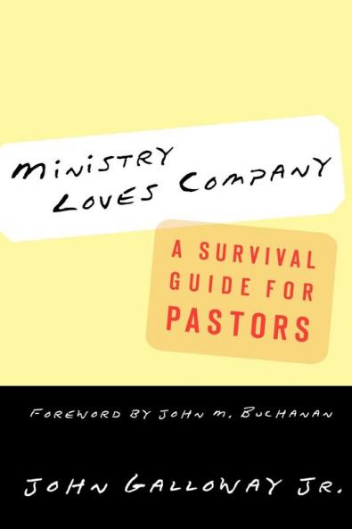 Ministry Loves Company: A Survival Guide for Pastors