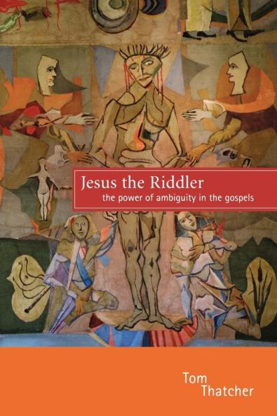 Jesus the Riddler: The Power of Ambiguity in the Gospels