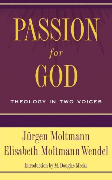 Passion for God: Theology in Two Voices