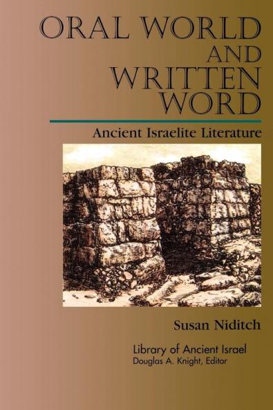 Oral World and Written Word: Ancient Israelite Literature (Library of Ancient Israel)
