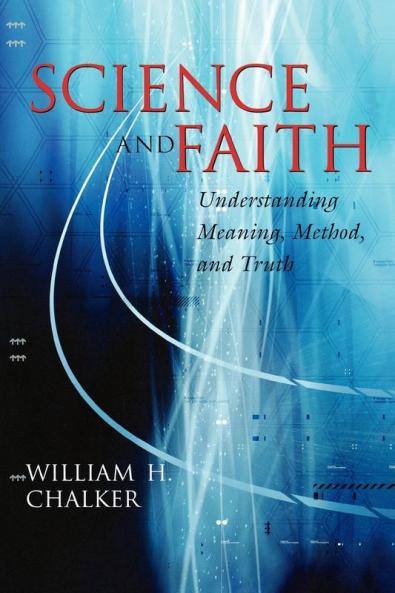 Science and Faith: Understanding Meaning Method and Truth