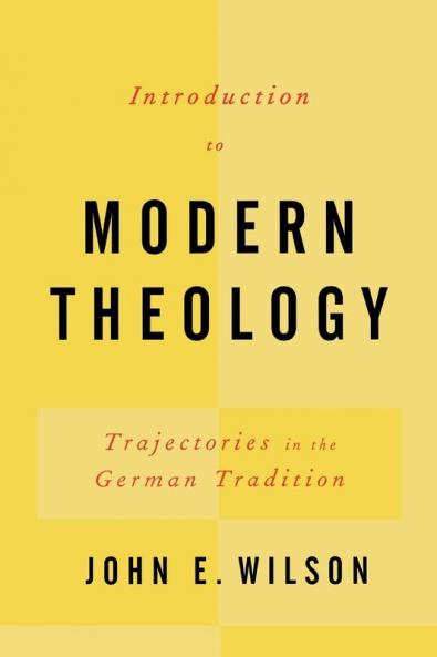 Introduction to Modern Theology: Trajectories in the German Tradition