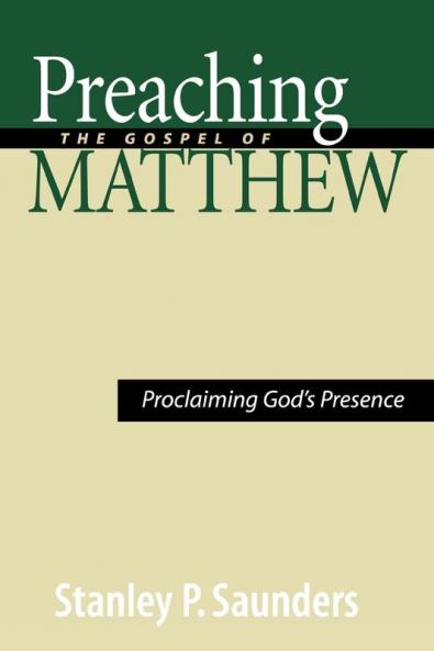 Preaching the Gospel of Matthew: Proclaiming God's Presence