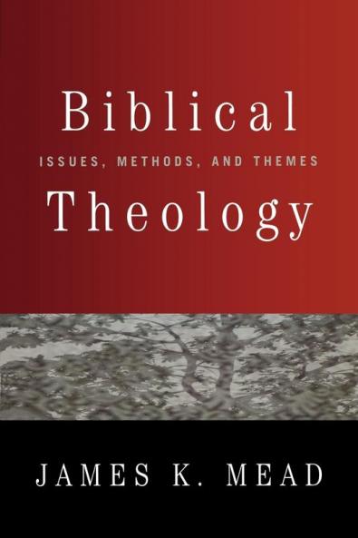 Biblical Theology: Issues Methods and Themes