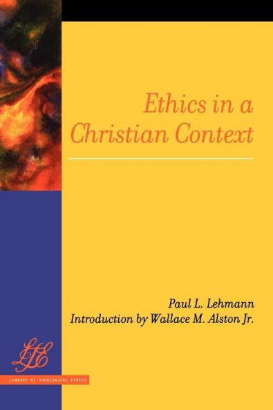 Ethics in a Christian Context (Library of Theological Ethics)