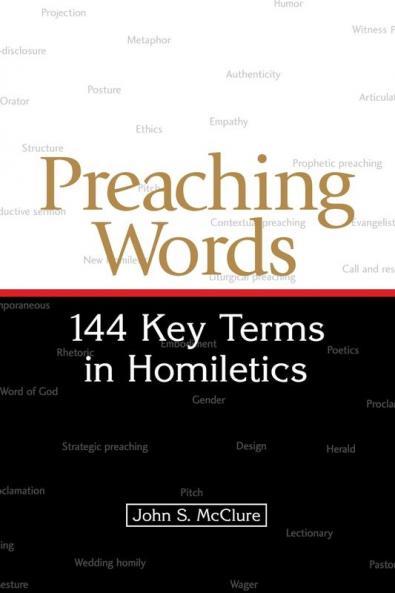 Preaching Words: 144 Key Terms in Homiletics