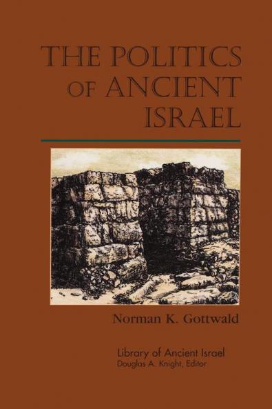 The Politics of Ancient Israel (Library of Ancient Israel)