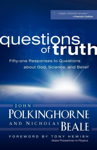 Questions of Truth: Fifty-one Responses to Questions about God Science and Belief