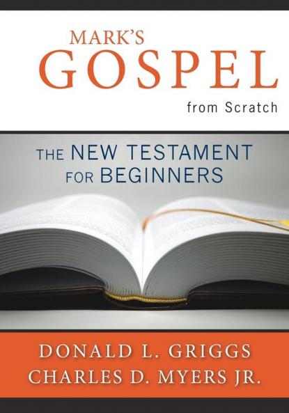 Mark's Gospel from Scratch: The New Testament for Beginners (The Bible from Scratch)
